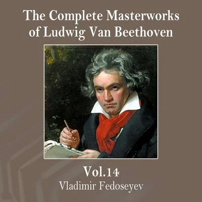 Vladimir FedoseyevThe Complete Masterworks of Ludwig Van Beethoven, Vol. 14