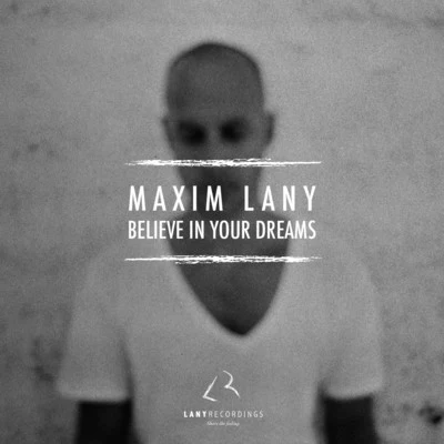 Maxim LanyBelieve In Your Dreams