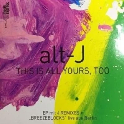 Alt-JThis Is All Yours, Too