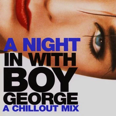 Boy GeorgeA Night In With Boy George - A Chillout Mix