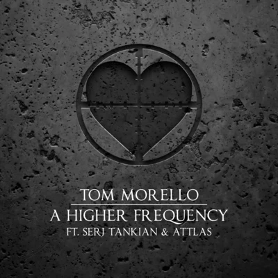 Tom MorelloA Higher Frequency (feat. Serj Tankian and ATTLAS)