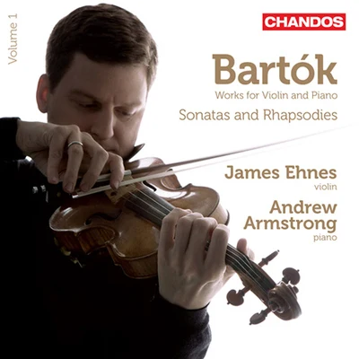 James Ehnes/Melbourne Symphony Orchestra/Daniel Müller-Schott/Herbert Schuch/Christopher Moore/Sir Andrew DavisBARTOK, B.: Chamber Works for Violin, Vol. 1 (Ehnes, Armstrong) - Violin Sonatas Nos. 1 and 2Rhapsodies Nos. 1 and 2