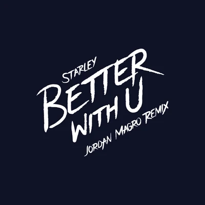 StarleyBetter With U (Jordan Magro Remix)