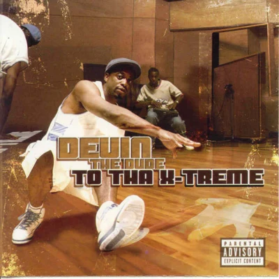 Devin the Dude/Lil FlipTo Tha X-Treme