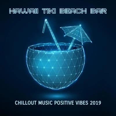 Afterhour ChilloutIntense Workout Music ClubChill Sport Music AcademyHawaii Tiki Beach Bar Chillout Music Positive Vibes 2019