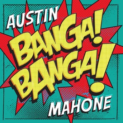 Austin MahoneRobert VillanuevaBanga! Banga!