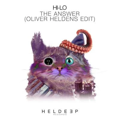 Hi-Lo/Oliver Heldens/Reinier ZonneveldThe Answer (Oliver Heldens Edit)