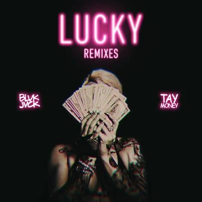 BLVK JVCK/Flosstradamus/Leat'eqLUCKY (feat. Tay Money) [The Remixes]