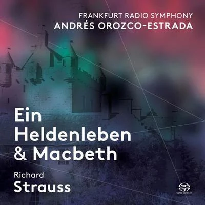 Frankfurt Radio Symphony OrchestraSTRAUSS, R.: Heldenleben (Ein)Macbeth (Frankfurt Radio Symphony, Orozco-Estrada)