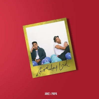 Jake&PapaBirthday Girl - Single