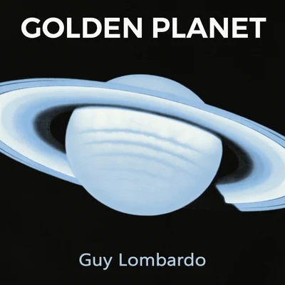 Billy Leach/Guy LombardoGolden Planet