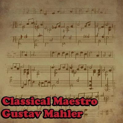 Gustav MahlerClassical Maestro: Gustav Mahler