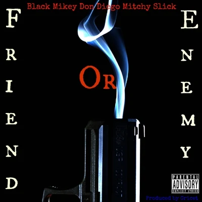 Black MikeyFriend or Enemy (feat. Mitchy Slick & Don Diego) - Single