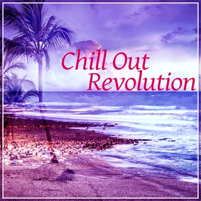 The End RevolutionChill Out 2017Chill Out Revolution – Deep Dive, Cafe Lounge, Lounge Summer, Bossa, Chill Out Music