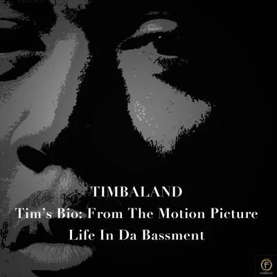 TimbalandTims Bio: From the Motion Picture-Life from da Bassment