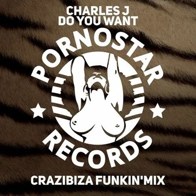 Charles J/Kevin Prise/Tommyboy/Charles Feelgood/Dj CrEdo/Frank Caro/Greg Note/Rick Fontan/Terry Lex/OjelayDo You Want (Crazibiza Remix)