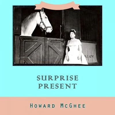 Howard McGheeSurprise Present