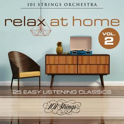 101 Strings Orchestra/RoséRelax at Home: 25 Easy Listening Classics, Vol. 2