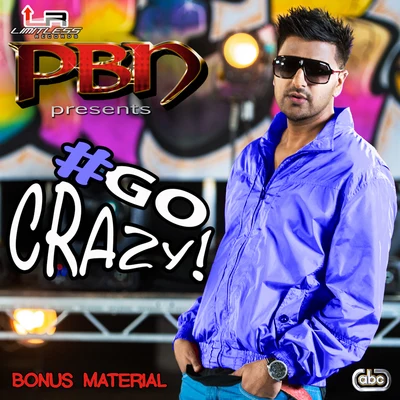 Raj Bains/Raxstar/PBNGo Crazy (Bonus Material)