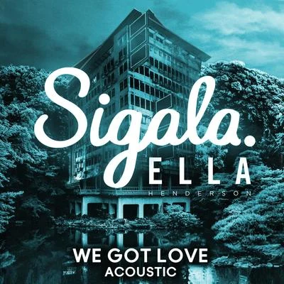 Sigala/Martin Jensen/KatoWe Got Love (Acoustic)