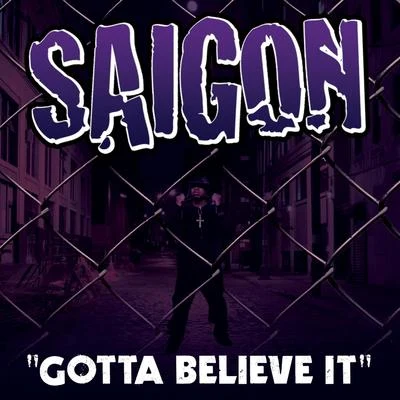 SaigonGotta Believe It Feat. Just Blaze