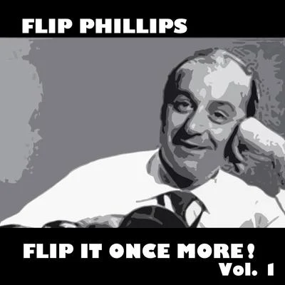 Flip PhillipsFlip It Once More!, Vol. 1