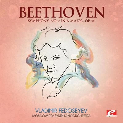 Vladimir FedoseyevBeethoven: Symphony No. 7 in A Major, Op. 92 (Digitally Remastered)