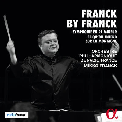 Orchestre Philharmonique De Radio FranceMikko FranckFranck by Franck