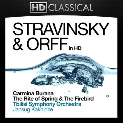 Tbilisi Symphony Orchestra/Jansug Kakhidze/Eliso Bolkvadze/Nodar Gabunia/貝多芬/NEW PHILHARMONIA ORCHESTRA/Alexander TitovStravinsky and Orff in High Definition: Carmina Burana, The Rite of Spring and The Firebird