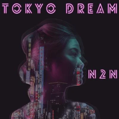 N2NTokyo Dreams