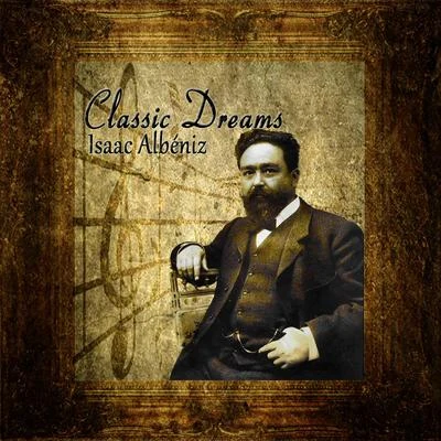 Isaac AlbénizClassic Dreams: Isaac Albéniz