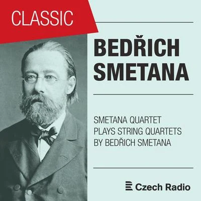 Bedrich SmetanaBedřich Smetana: String Quartets Played by Smetana Quartet