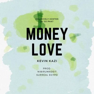 kevin kaziMoney Love (feat. NibiruMadeIt, Surreal Egypd & DJ Phat)