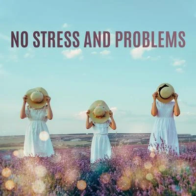 Nature Sound SeriesNo Stress and Problems: Deep Relaxation, Positive Attitude, Stress Relief, Calm Down, Reduce Negative Emotions