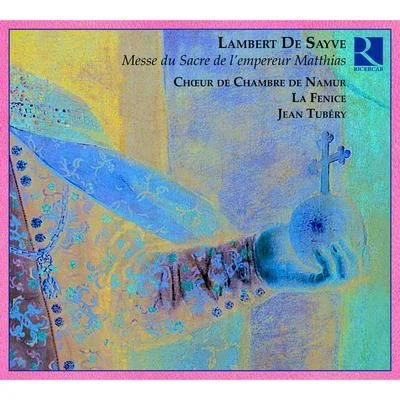 Ensemble La Fenice/Renaud Delaigue/François Fauché/Pascal Bertin/Catherine Greuillet/Marie-Claude Vallin/Vincent Darras/Stéphane Van Dyck/Jean Tubéry/Françoise Lasserrede Sayve: Messe pour le Sacre de lempereur Matthias