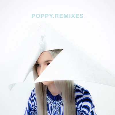 poppy (张冉)/Dan Stone/Zack Mia/Beatsole/Daniel Kandi/Willem de Roo/Woody van Eyden/Driftmoon/Ferry Tayle/Frank WaandersPoppy.Remixes