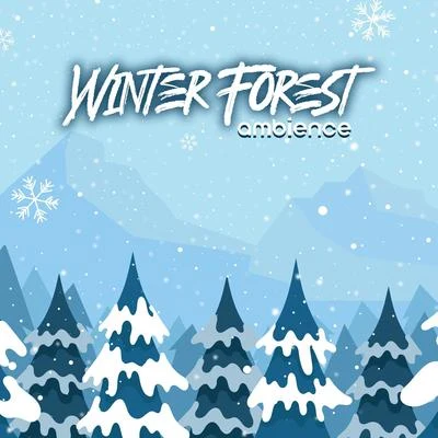 Forest Hills Music UniverseWinter Forest Ambience: Nature Sounds Collection