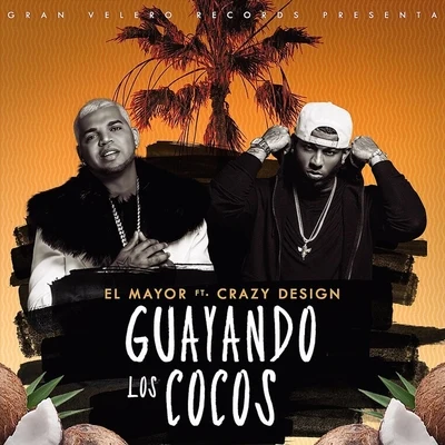 El MayorGuayando los Cocos (feat. Crazy Design)