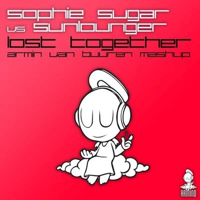 Sunlounger/Roger ShahLost Together (Armin van Buuren Mash up)