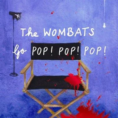 The WombatsThe Wombats Go Pop! Pop! Pop!