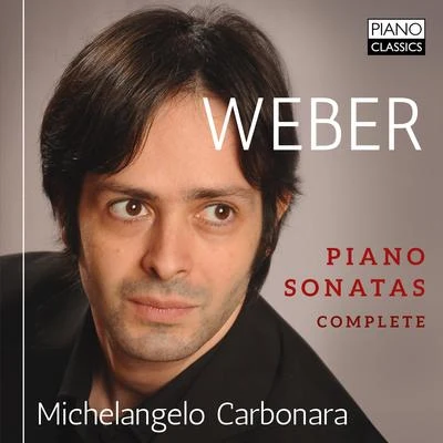 Michelangelo CarbonaraGodelieve SchramaWeber: Piano Sonatas