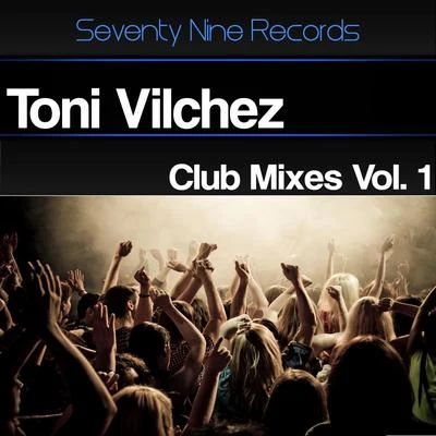 Toni VilchezClub Mixes, Vol. 1