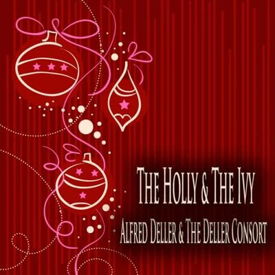 Lorenzo Guicciardi/Ottavio Rinuccini/The Deller Consort/Alfred Deller/Unknown Artist/Bible/Jacopo Sannazaro/Giovanni Giambattista/Giovanni Battista MarinoThe Holly & the Ivy (Christmas Recordings - Remastered)