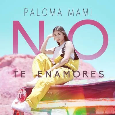 Paloma MamiNo Te Enamores