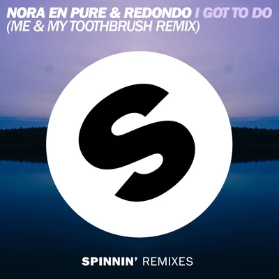 Nora En PureI Got To Do (Me & My Toothbrush Remix)