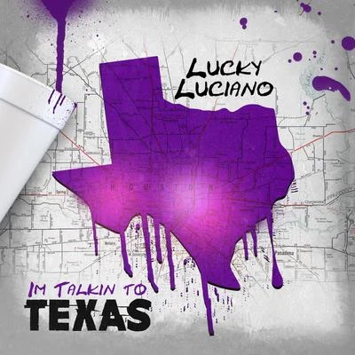 Lucky LucianoLil FlipRevenueLil YoungQuintino & BlasterjaxxSPMRasheedIm Talkin to Texas