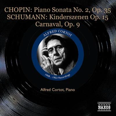 Alfred Cortot/Pablo Casals/Jacques ThibaudCHOPIN, F.: Piano Sonata No. 2SCHUMANN, R.: KinderszenenCarnaval (Cortot) (1953)