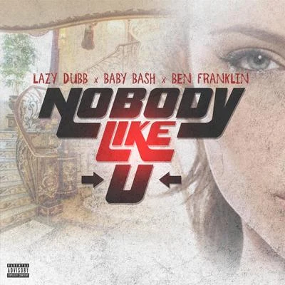 Superstar Guess/Baby BashNobody Like U (feat. BABY BASH & Ben Franklin)