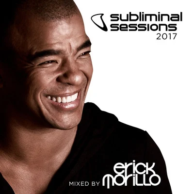 Erick MorilloSubliminal Sessions 2017 (Mixed by Erick Morillo)