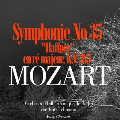 Orchestre Philharmonique de BerlinMozart: Symphonie No. 35 Haffner en ré majeur, K.V. 385